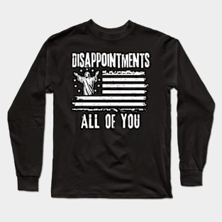 American Flag Disappointments All of You Jesus Long Sleeve T-Shirt